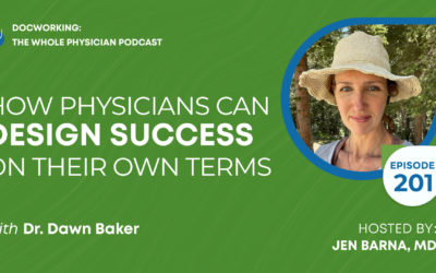 How Physicians Can Design Success on Their Own Terms with Dr. Dawn Baker