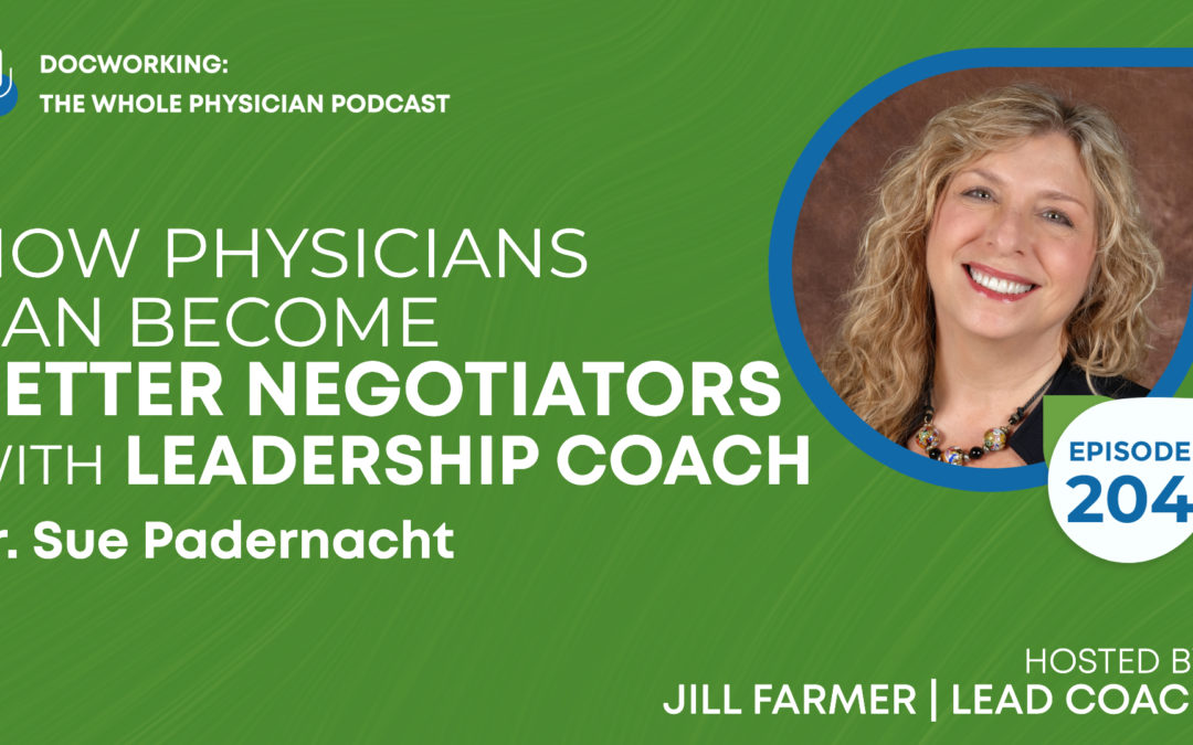 How Physicians Can Become Better Negotiators with Leadership Coach, Dr. Sue Padernacht