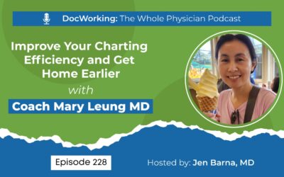 How to Finish Charting and Get Home on Time as a Physician with Mary Leung MD